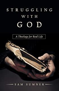 Struggling with God: A Theology for Real Life
