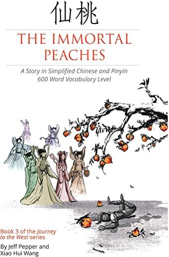 The Immortal Peaches: A Story in Simplified Chinese and Pinyin, 600 Word Vocabulary