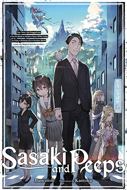 Sasaki and Peeps, Vol. 1 (Light Novel): That Time I Got Dragged Into a Psychic Battle in Modern Times While Trying to Enjoy a Relaxing Life in Another