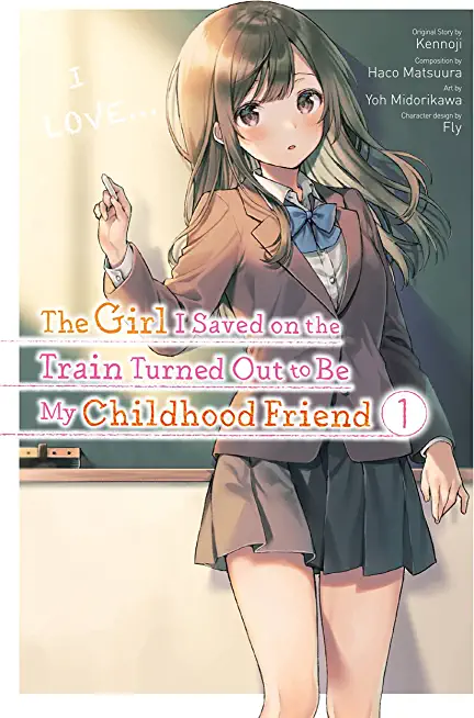 The Girl I Saved on the Train Turned Out to Be My Childhood Friend, Vol. 1 (Manga)
