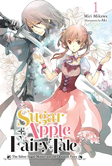 Sugar Apple Fairy Tale, Vol. 1 (Light Novel): The Silver Sugar Master and the Obsidian Fairy