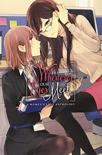Whenever Our Eyes Meet...: A Women's Love Anthology