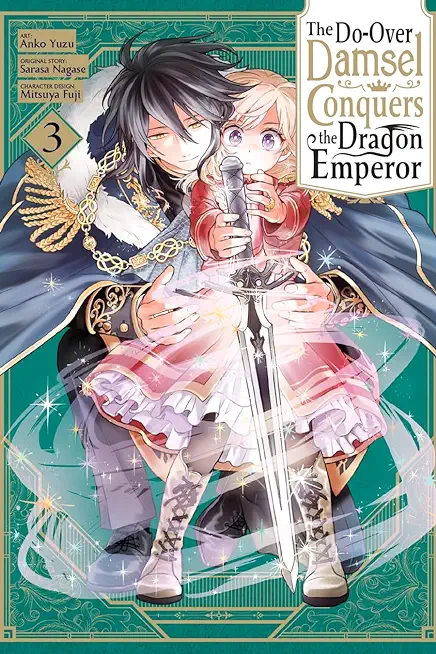 The Do-Over Damsel Conquers the Dragon Emperor, Vol. 3 (Manga): Volume 3