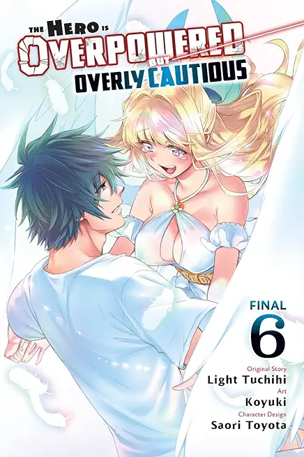 The Hero Is Overpowered But Overly Cautious, Vol. 6 (Manga)