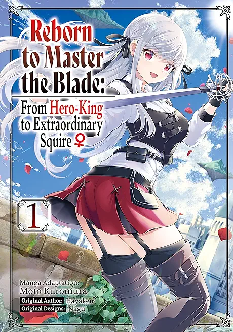 Reborn to Master the Blade: From Hero-King to Extraordinary Squire, Vol. 1 (Manga)