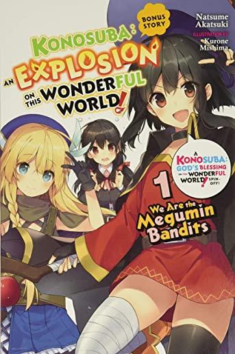 Konosuba: An Explosion on This Wonderful World! Bonus Story, Vol. 1 (Light Novel): We Are the Megumin Bandits