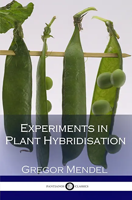Experiments in Plant Hybridisation (Illustrated)