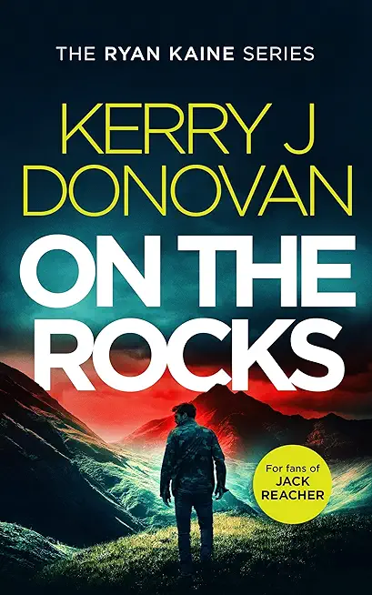 Ryan Kaine: On the Rocks: Book Two in the Ryan Kaine Action thriller Series
