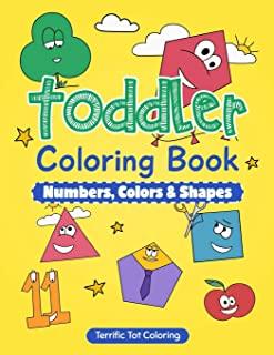 Toddler Coloring Book: Numbers Colors Shapes: Preschool Prep, Activity Book for Kids Ages 3-5, Boys & Girls - A Great Addition to Your Presch