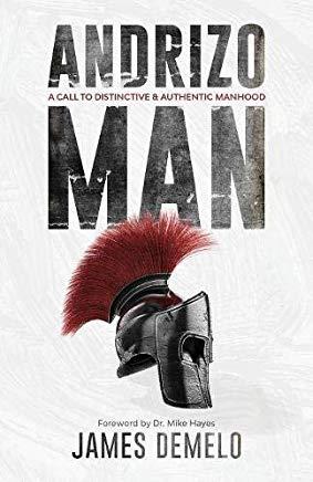 Andrizo Man: A Call to Distinctive and Authentic Manhood