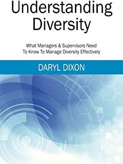 Understanding Diversity: What Managers & Supervisors Need To Know To Manage Diversity Effectively