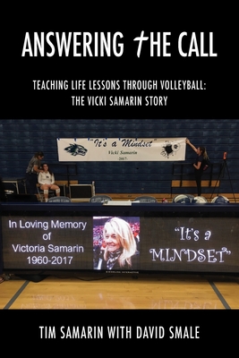 Answering the Call: Teaching Life Lessons Through Volleyball: the Vicki Samarin Story