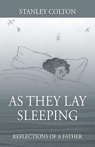 As They Lay Sleeping: Reflections of a Father