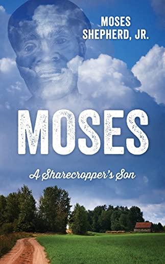 Moses: A Sharecropper's Son