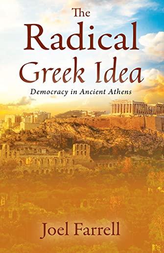 The Radical Greek Idea: Democracy in Ancient Athens