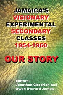 Our Story: Jamaica's Visionary Experimental Secondary Classes 1954 - 1960