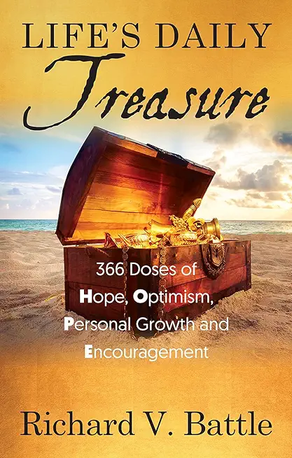 Life's Daily Treasure: 366 Doses of Hope, Optimism, Personal Growth and Encouragement