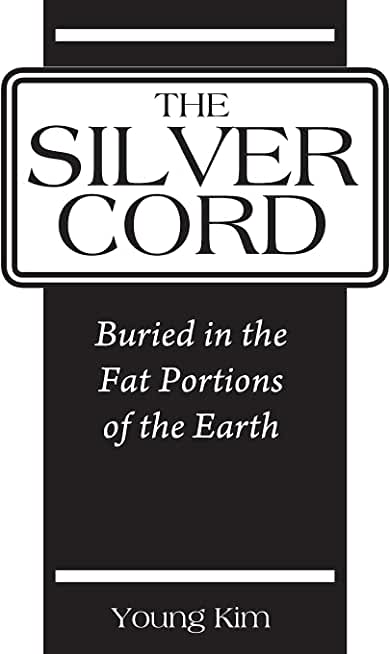 The Silver Cord: Buried in the Fat Portions of the Earth