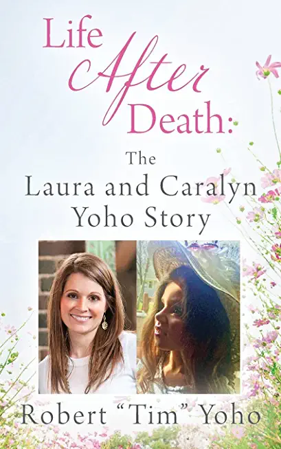 Life After Death: The Laura and Caralyn Yoho Story