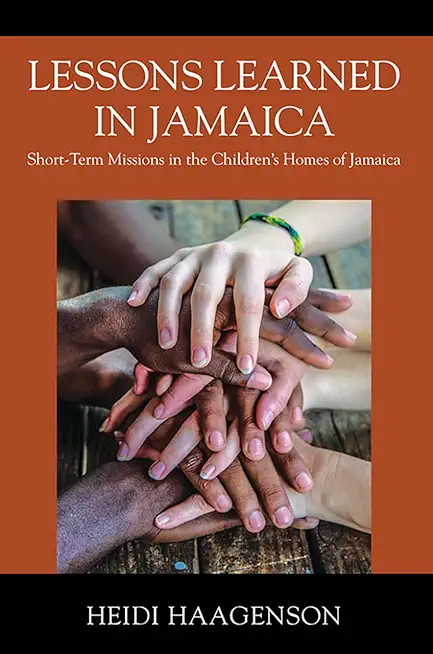 Lessons Learned in Jamaica: Short-Term Missions in the Children's Homes of Jamaica