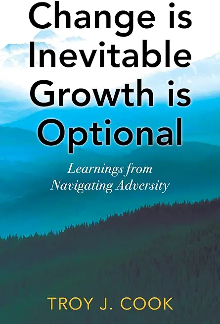 Change is Inevitable Growth is Optional: Learnings from Navigating Adversity