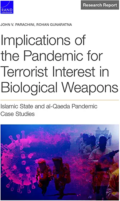 Implications of the Pandemic for Terrorist Interest in Biological Weapons: Islamic State and Al-Qaeda Pandemic Case Studies