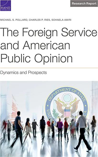 The Foreign Service and American Public Opinion: Dynamics and Prospects