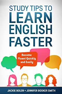 Study Tips to Learn English Faster: Become Fluent Quickly and Easily