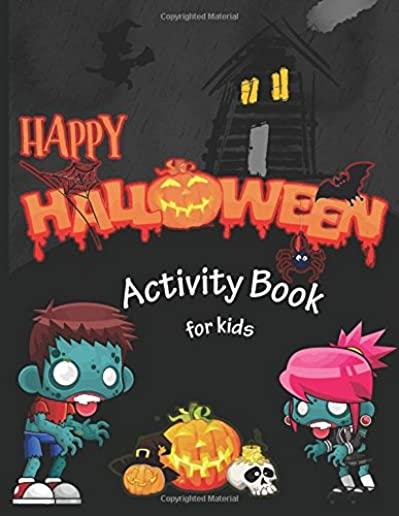 Happy Halloween Activity Book for Kids: Mazes, Coloring, Dot to Dot, Activity Book for Kids Ages 4-8, 5-12. (Halloween Books for Kids)