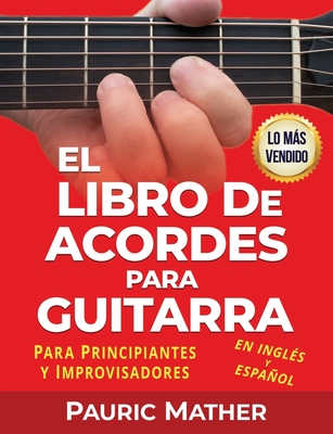 El Libro De Acordes Para Guitarra: Acordes Para Guitarra AcÃºstica Para Principiantes y Improvisadores