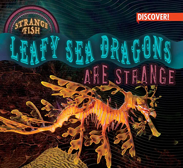 Leafy Sea Dragons Are Strange