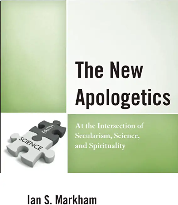 The New Apologetics: At the Intersection of Secularism, Science, and Spirituality