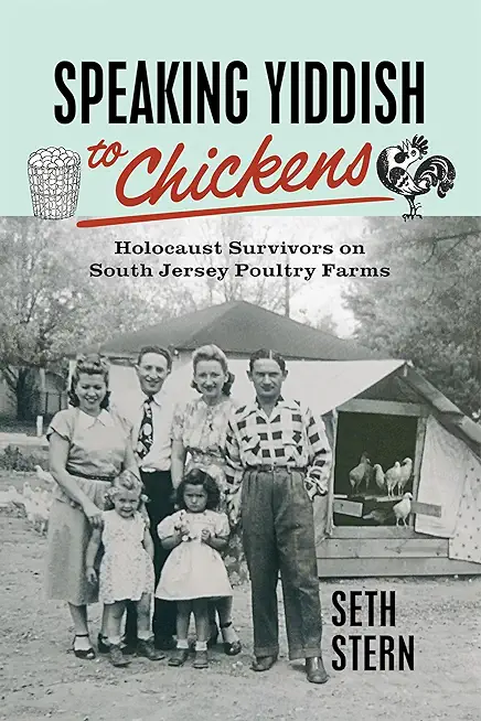 Speaking Yiddish to Chickens: Holocaust Survivors on South Jersey Poultry Farms
