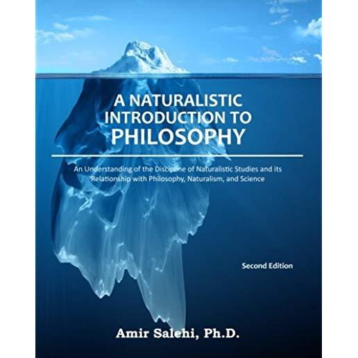 A Naturalistic Introduction to Philosophy: An Understanding of the Discipline of Naturalistic Studies and its Relationship with Philosophy, Naturalism