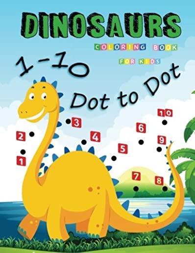 1-10 Dot to Dot Dinosaurs Coloring Book For Kids: Many Funny Dot to Dot for Kids Ages 3-8 in Dinosaur Theme