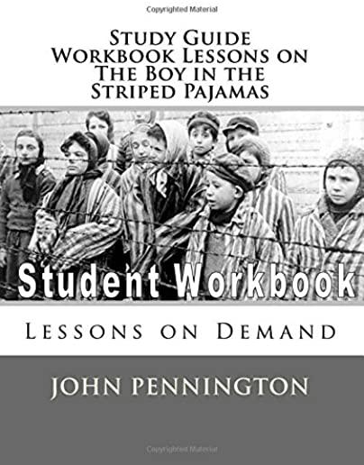 Study Guide Workbook Lessons on The Boy in the Striped Pajamas: Lessons on Demand