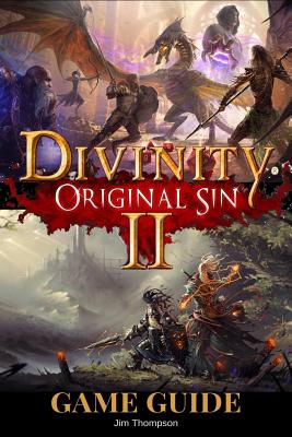 Divinity: Original Sin 2 Guide Book: Strategy guide packed with information about walkthroughs, quests, skills and abilities and