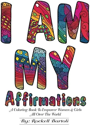 I AM MY Affirmations: A Coloring Book To Empower Women & Girls All Over The World