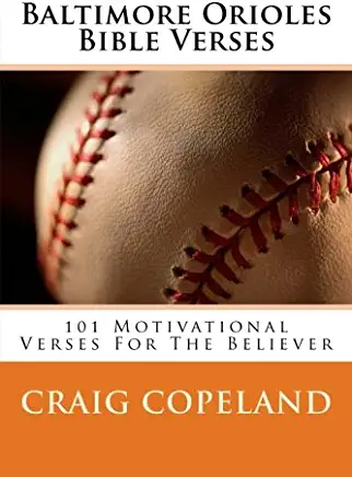 Baltimore Orioles Bible Verses: 101 Motivational Verses For The Believer