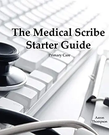 The Medical Scribe Starter Guide: Primary Care