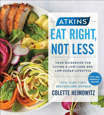 Atkins: Eat Right, Not Less, Volume 5: Your Guidebook for Living a Low-Carb and Low-Sugar Lifestyle