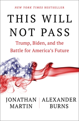 This Will Not Pass: Trump, Biden and the Battle for America's Future
