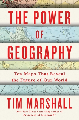 The Power of Geography, 4: Ten Maps That Reveal the Future of Our World