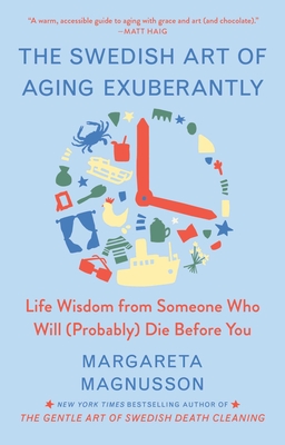 The Swedish Art of Aging Well: Life Advice from Someone Who Will (Probably) Die Before You