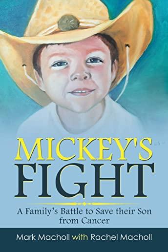 Mickey's Fight: A Family's Battle to Save Their Son from Cancer