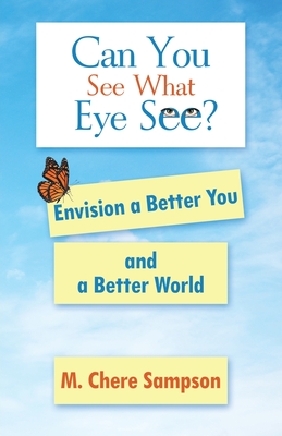 Can You See What I See: Envision a Better You and a Better World