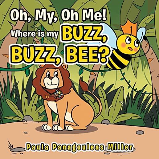 Oh, My, Oh Me! Where Is My Buzz, Buzz, Bee?