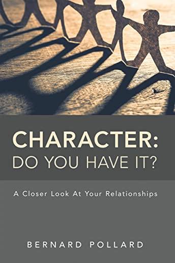 Character: Do You Have It?: A Closer Look at Your Relationships