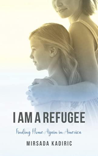 I Am a Refugee: Finding Home Again in America