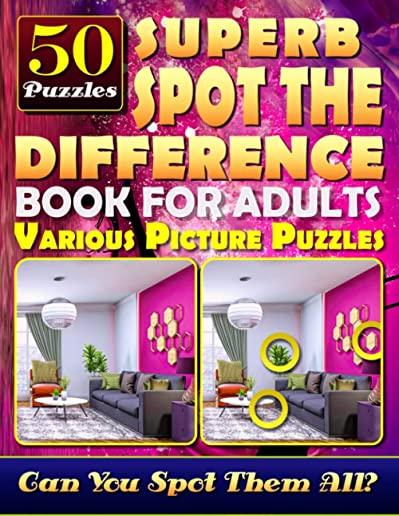Superb Spot the Difference Book for Adults: Various Picture Puzzles.: Can You Really Find All the Differences?